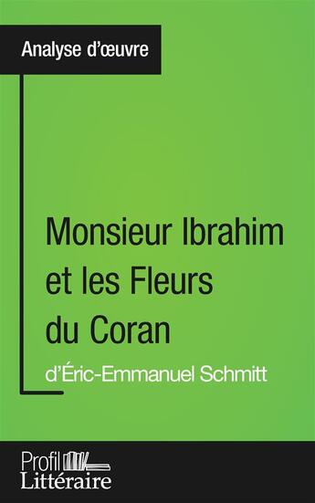 Couverture du livre « Monsieur Ibrahim et les fleurs du Coran d'Éric-Emmanuel Schmitt ; analyse approfondie » de Loanna Pazzaglia aux éditions Profil Litteraire