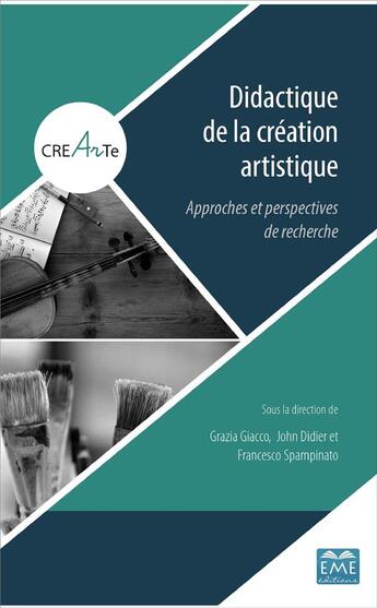 Couverture du livre « Didactique de la création artistique ; approches et perspectives de recherche » de Grazia Giacco et John Didier et Francesco Spaniato aux éditions Eme Editions