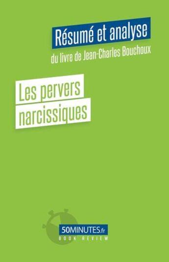 Couverture du livre « Les pervers narcissiques (résumé et analyse du livre de Jean-Charles Bouchoux) » de Marty Lorene aux éditions 50minutes.fr