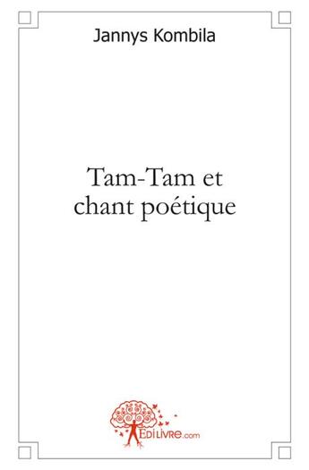 Couverture du livre « Tam-Tam et chant poétique » de Jannys Kombila aux éditions Edilivre