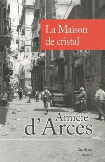 Couverture du livre « La maison de cristal » de Amicie D' Arces aux éditions De Boree