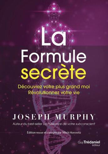 Couverture du livre « La formule secrète : découvrez votre plus grand moi ; révolutionnez votre vie » de Joseph Murphy aux éditions Guy Trédaniel