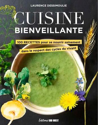 Couverture du livre « Cuisine bienveillante » de Laurence Dessimoulie aux éditions Sud Ouest Editions