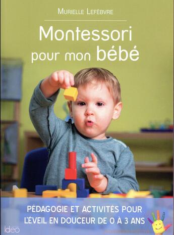 Couverture du livre « Montessori pour mon bébé » de M Lefebvre aux éditions Ideo