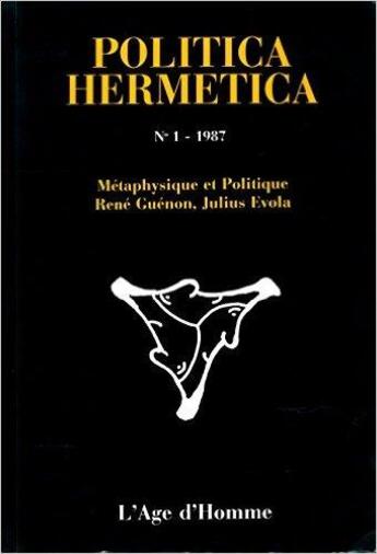 Couverture du livre « Metaphysique Et Politique, Guenon Et Evola » de Politica Hermetica 0 aux éditions L'age D'homme