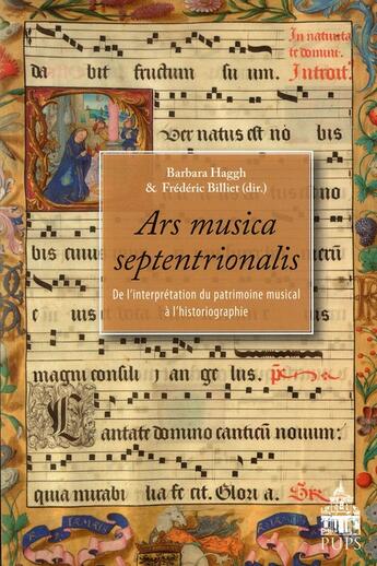 Couverture du livre « Ars musica septentrionalis ; de l'interprétation du patrimoine musical à l'historiographie » de Frederic Billiet et Barbara Haggh aux éditions Sorbonne Universite Presses