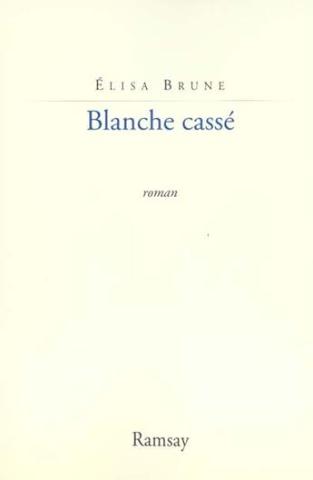 Couverture du livre « Blanche casse » de Elisa Brune aux éditions Ramsay