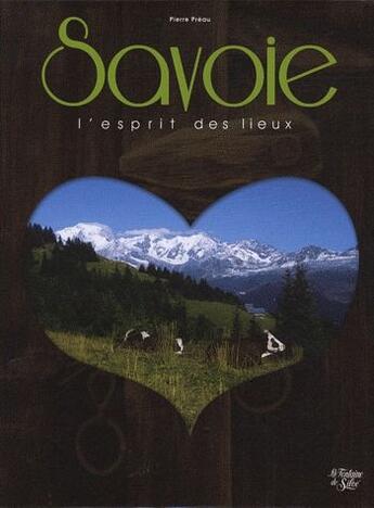 Couverture du livre « Savoie, l'esprit des lieux » de Pierre Preau aux éditions La Fontaine De Siloe