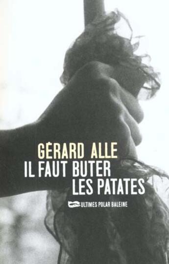 Couverture du livre « Il Faut Buter Les Patates » de Gerard Alle aux éditions Baleine