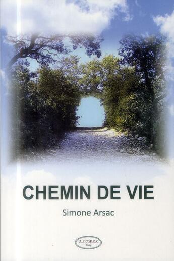 Couverture du livre « Chemin de vie » de Simone Arsac aux éditions Altess