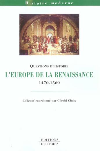 Couverture du livre « L'Europe De La Renaissance ; 1470-1560 » de Gerald Chaix aux éditions Editions Du Temps