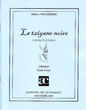 Couverture du livre « La tzigane noire » de Robert Pouderou aux éditions Art Et Comedie