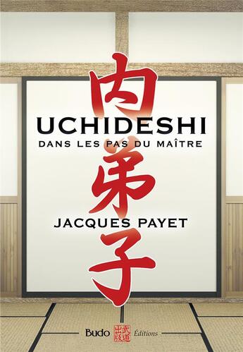 Couverture du livre « Uchideshi » de Jacques Payet aux éditions Budo