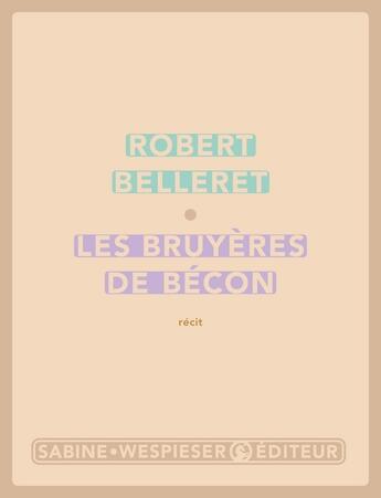 Couverture du livre « Les bruyères de bécon » de Robert Belleret aux éditions Sabine Wespieser