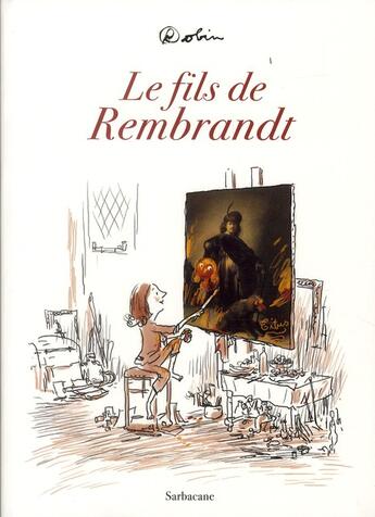 Couverture du livre « Le fils de Rembrandt » de Robin aux éditions Sarbacane