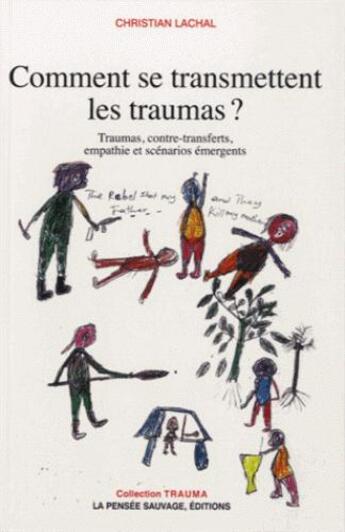 Couverture du livre « Comment se transmettent les traumas » de Christian Lachal aux éditions La Pensee Sauvage Editions