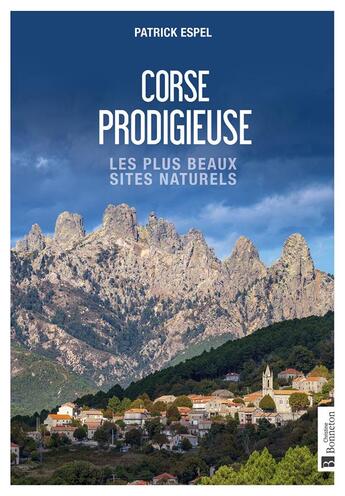 Couverture du livre « Corse prodigieuse : les plus beaux sites naturels » de Patrick Espel aux éditions Bonneton