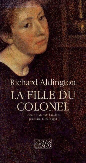 Couverture du livre « La fille du colonel » de Aldington Richard aux éditions Actes Sud