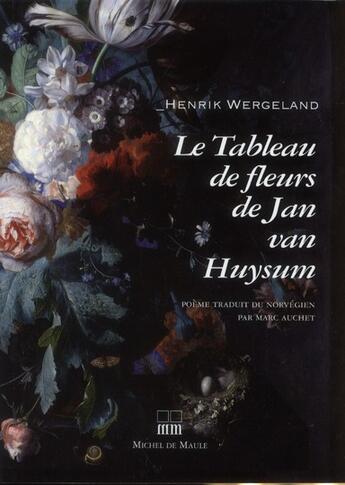 Couverture du livre « Le tableau de fleurs de Jan van Huysum » de Henrik Wergeland aux éditions Michel De Maule