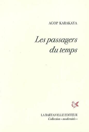 Couverture du livre « Les passagers du temps » de Agop Karakaya aux éditions La Bartavelle