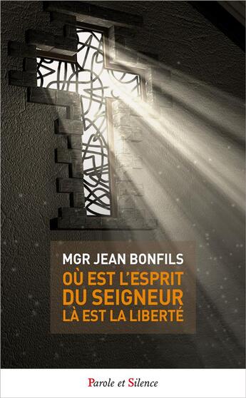 Couverture du livre « Là où est l'esprit du Seigneur, là est la liberté » de Jean Bonfils aux éditions Parole Et Silence