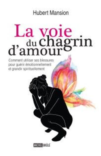 Couverture du livre « La voie du chagrin d'amour » de Hubert Mansion aux éditions Michel Brule