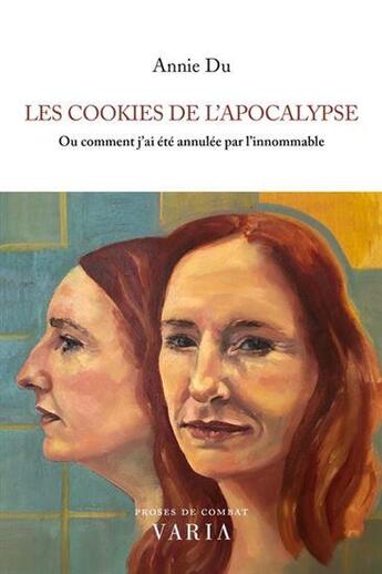 Couverture du livre « Les cookies de l'apocalypse : Ou comment j'ai été annulée par l'innommable » de Annie Du aux éditions Editions Varia