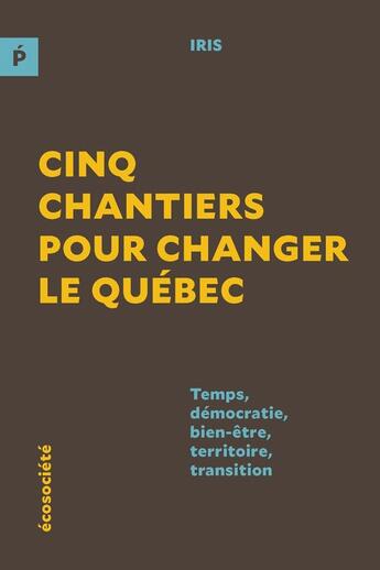 Couverture du livre « Cinq chantiers pour changer le quebec » de Brais-Harvey G. aux éditions Ecosociete