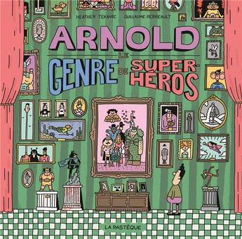 Couverture du livre « Arnold, le genre de super-héros » de Guillaume Perreault et Heather Tekavec aux éditions La Pasteque