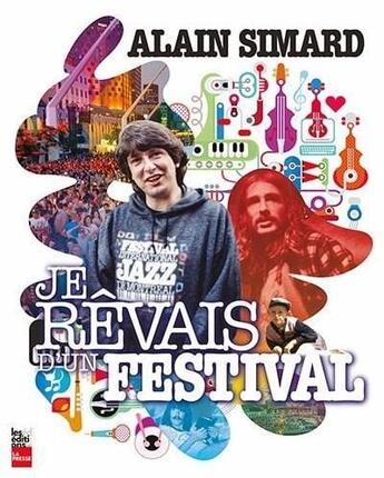 Couverture du livre « Je rêvais d'un festival » de Alain Simard aux éditions La Presse