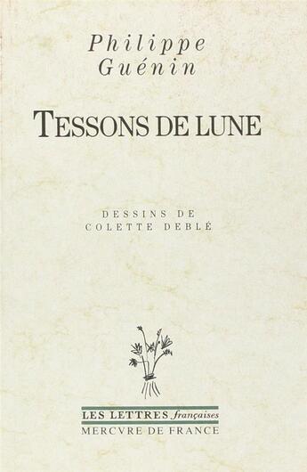 Couverture du livre « Tessons de lune » de Guenin/Deble aux éditions Mercure De France