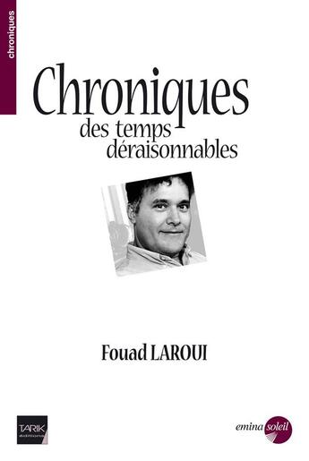 Couverture du livre « Chronique des temps déraisonnables » de Fouad Laroui aux éditions Zellige