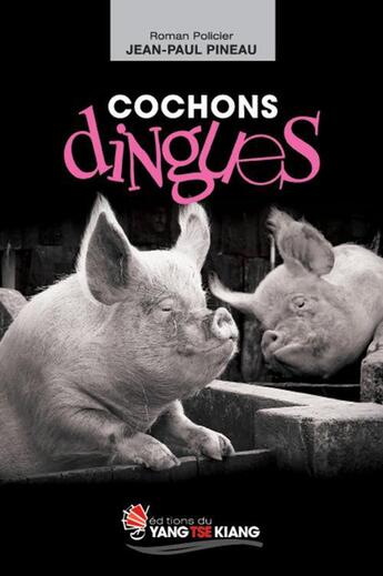 Couverture du livre « Cochons dingues » de Jean-Paul Pineau aux éditions Yang Tse Kiang