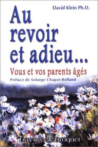 Couverture du livre « Au revoir et adieu... vous et vos parents âgés » de David Klein aux éditions Lavoie Broquet