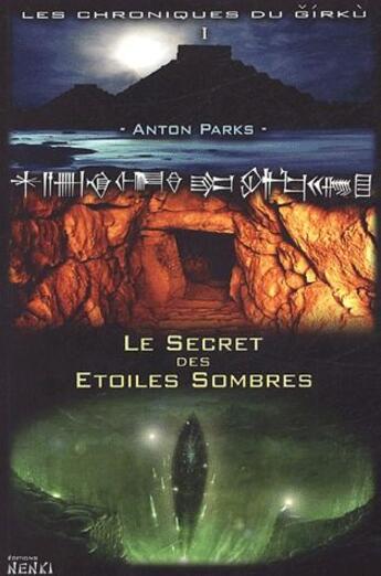 Couverture du livre « Les chroniques du girku t.1 ; le secret des étoiles sombres » de Anton Parks aux éditions Nenki