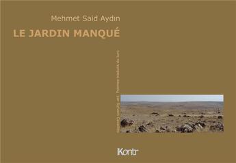 Couverture du livre « Le jardin manqué » de Mehmet Said Aydin aux éditions Kontr