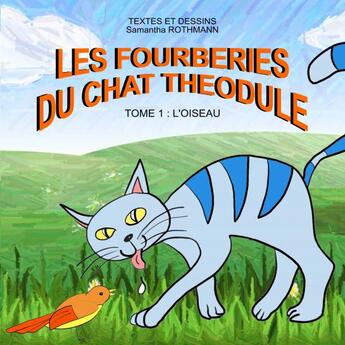 Couverture du livre « LES FOURBERIES DU CHAT THEODULE Tome 1 » de Samantha Rothmann aux éditions Thebookedition.com