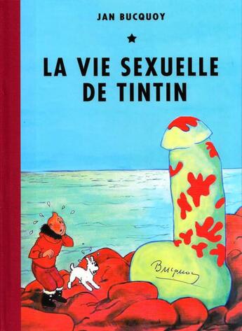 Couverture du livre « La vie sexuelle de Tintin » de Jan Bucquoy aux éditions Institut Francais Des Arts