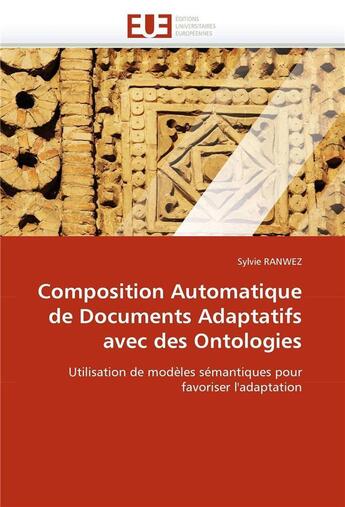 Couverture du livre « Composition automatique de documents adaptatifs avec des ontologies » de Ranwez Sylvie aux éditions Editions Universitaires Europeennes