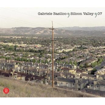 Couverture du livre « Gabriele Basilico ; silicon valley » de Gabriele Basilico aux éditions Skira