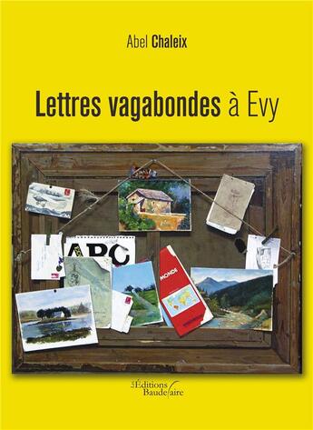 Couverture du livre « Lettres vagabondes à Evy » de Abel Chaleix aux éditions Baudelaire