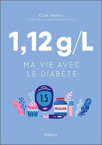 Couverture du livre « 1,12 g/l ; vivre avec le diabète » de Cloe Neher aux éditions Ellebore