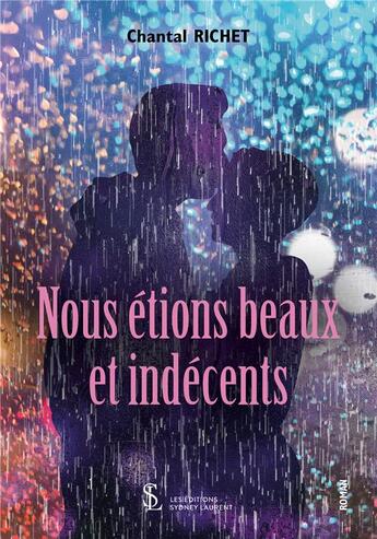 Couverture du livre « Nous etions beaux et indecents » de Richet Chantal aux éditions Sydney Laurent