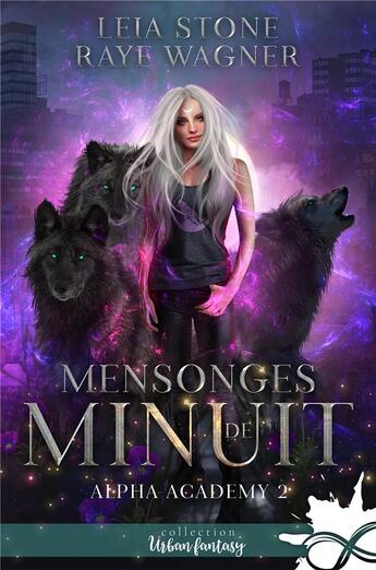 Couverture du livre « Alpha Academy Tome 2 : mensonges de minuit » de Raye Wagner et Leia Stone aux éditions Collection Infinity