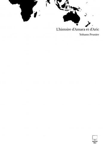 Couverture du livre « L'histoire d'Amara et d'Aric » de Yohann Prunier aux éditions Thebookedition.com