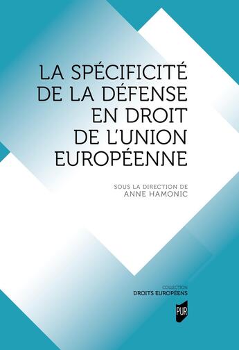 Couverture du livre « La spécificité de la défense en droit de l'Union européenne » de Anne Hamonic aux éditions Pu De Rennes