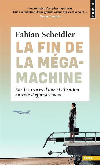 Couverture du livre « La fin de la mégamachine : sur les traces d'une civilisation en voie d'effondrement » de Fabian Scheidler aux éditions Points