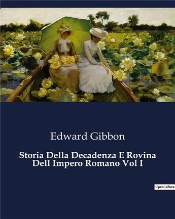 Couverture du livre « Storia Della Decadenza E Rovina Dell Impero Romano Vol I » de Edward Gibbon aux éditions Culturea