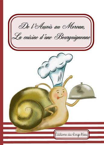 Couverture du livre « De l'Auxois au Morvan, la cuisine d'une bourguignonne » de Florence Gobled aux éditions Books On Demand