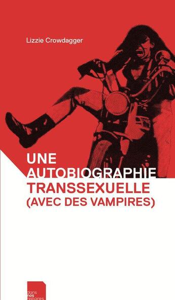 Couverture du livre « Une autobiographie transsexuelle (avec des vampires) » de Lizzie Crowdagger aux éditions Dans Nos Histoires